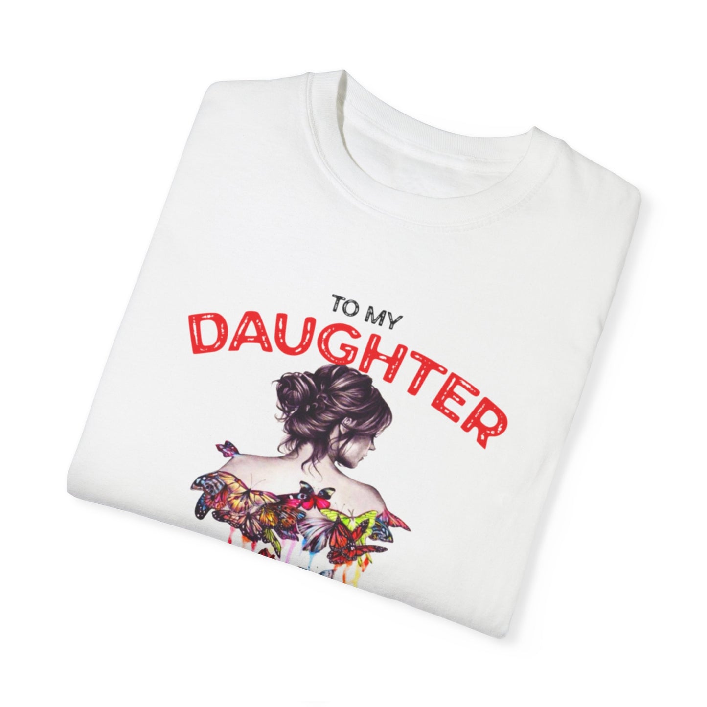 For Daughter | Unisex Garment-Dyed T-shirt