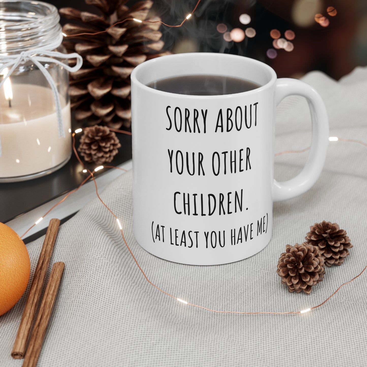 Sorry About Your Other Children Mug Funny Mothers Day Gift for Mom Coffee Mug Funny Gift for Mom, Mug 11oz