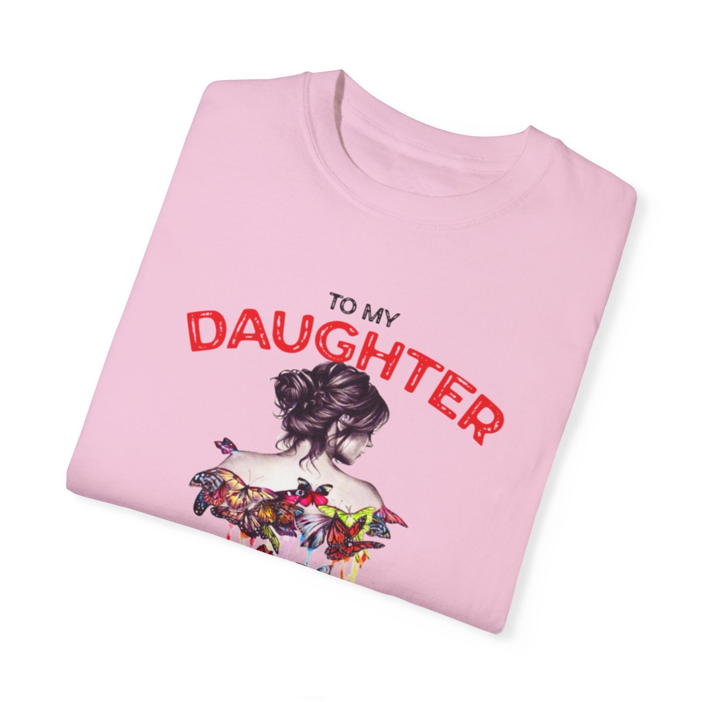 For Daughter | Unisex Garment-Dyed T-shirt